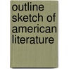 Outline Sketch of American Literature door Henry Augustin Beers
