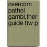 Overcom Pathol Gambl,ther Guide Ttw P by Stella Lachance