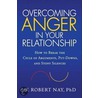 Overcoming Anger In Your Relationship door W. Robert Nay