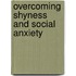 Overcoming Shyness And Social Anxiety