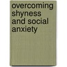 Overcoming Shyness And Social Anxiety door Ruth Searle