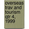 Overseas Trav And Tourism Qtr 4, 1999 door Office of National Stats