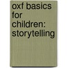 Oxf Basics For Children: Storytelling door Eleanor Watts