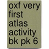Oxf Very First Atlas Activity Bk Pk 6 by Patrick Wiegland