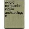 Oxford Companion Indian Archaeology C door Dilip K. Chakrabarti