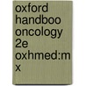 Oxford Handboo Oncology 2e Oxhmed:m X door Roy Spence