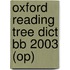 Oxford Reading Tree Dict Bb 2003 (op)
