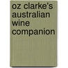 Oz Clarke's Australian Wine Companion by Oz Clarke