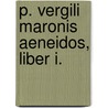 P. Vergili Maronis Aeneidos, Liber I. by Edited by Arthur S. Walpole