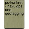 Pc-konkret - Navi, Gps Und Geotagging door Jörg Schieb