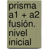 Prisma A1 + A2 Fusión. Nivel Inicial door Onbekend