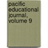 Pacific Educational Journal, Volume 9
