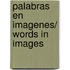 Palabras en imagenes/ Words in Images