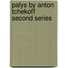 Palys By Anton Tchekoff Second Series by Julius West