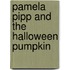 Pamela Pipp And The Halloween Pumpkin