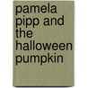Pamela Pipp And The Halloween Pumpkin by Terry O'Brien