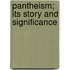 Pantheism; Its Story And Significance