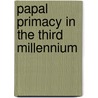 Papal Primacy In The Third Millennium door Russell Shaw