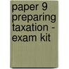 Paper 9 Preparing Taxation - Exam Kit by Unknown