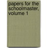 Papers for the Schoolmaster, Volume 1 by Unknown