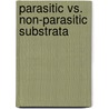 Parasitic vs. Non-Parasitic Substrata door Edward N. Haas