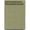 Parlamentarische Interpellationsrecht door Hans Ludwig Rosegger