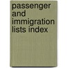 Passenger And Immigration Lists Index by Sheila Wyborny