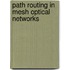 Path Routing In Mesh Optical Networks