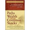 Paths To Wealth Through Common Stocks by Philip A. Fisher