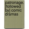 Patronage. [Followed By] Comic Dramas door Maria Edgeworth