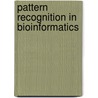 Pattern Recognition In Bioinformatics by Unknown