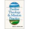 Pauline Theology and Mission Practice by Dean S. Gilliland