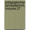 Pdagogischer Jahresbericht, Volume 27 by Archivbureau De