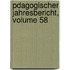 Pdagogischer Jahresbericht, Volume 58