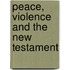 Peace, Violence And The New Testament