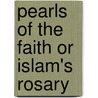 Pearls Of The Faith Or Islam's Rosary door Sir Edwin Arnold