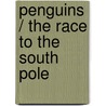 Penguins / The Race to the South Pole door Luther Reimer