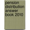 Pension Distribution Answer Book 2010 by Melanie N. Aska