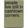 People Live Still In Cashtown Corners door Tony Burgess