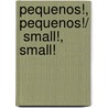 Pequenos!, Pequenos!/  Small!, Small! by Jean Maubille