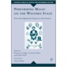Performing Magic on the Western Stage by Lawrence Hass