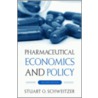 Pharmaceutical Economics Policy 2/e C by Stuart O. Schweitzer