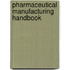 Pharmaceutical Manufacturing Handbook