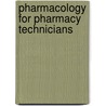 Pharmacology for Pharmacy Technicians by Kathy Moscou