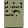 Pharmacy Practice in an Aging Society door Jeanette Y. Wick