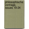 Philosophische Vortrage, Issues 19-24 door Onbekend