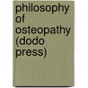 Philosophy Of Osteopathy (Dodo Press) by Andrew Taylor Still