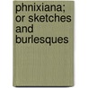 Phnixiana; Or Sketches And Burlesques door George Horatio Derby