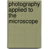 Photography Applied To The Microscope door Frederick William Mills