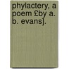 Phylactery, a Poem £By A. B. Evans]. door Arthur Benoni Evans